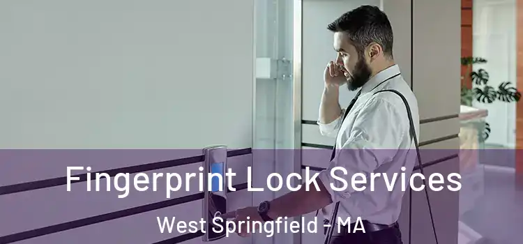 Fingerprint Lock Services West Springfield - MA