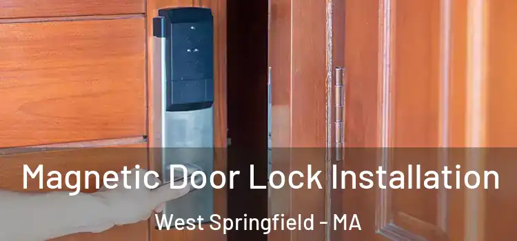 Magnetic Door Lock Installation West Springfield - MA