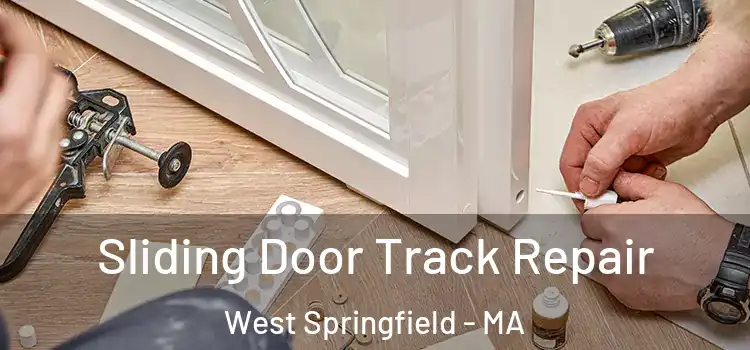 Sliding Door Track Repair West Springfield - MA