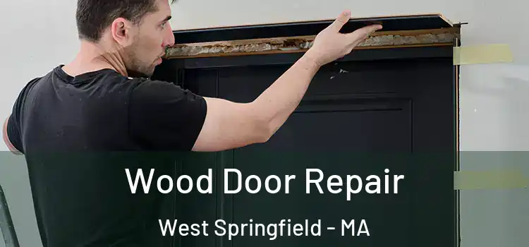 Wood Door Repair West Springfield - MA